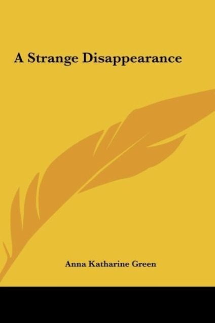 A Strange Disappearance als Buch von Anna Katharine Green - Anna Katharine Green