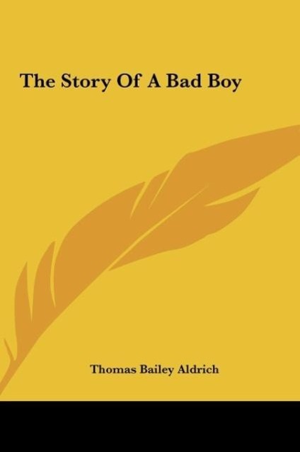The Story Of A Bad Boy als Buch von Thomas Bailey Aldrich - Thomas Bailey Aldrich