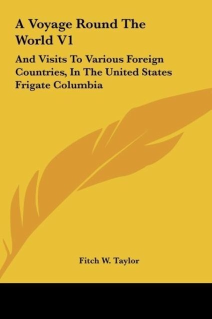 A Voyage Round The World V1 als Buch von Fitch W. Taylor - Fitch W. Taylor