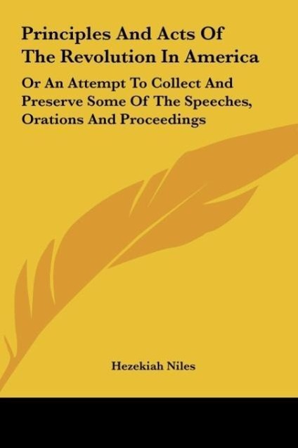 Principles And Acts Of The Revolution In America als Buch von Hezekiah Niles - Hezekiah Niles
