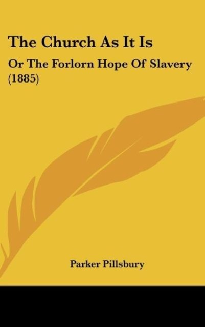 The Church As It Is: Or The Forlorn Hope Of Slavery (1885)