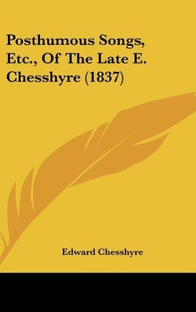Posthumous Songs, Etc., of the Late E. Chesshyre (1837)