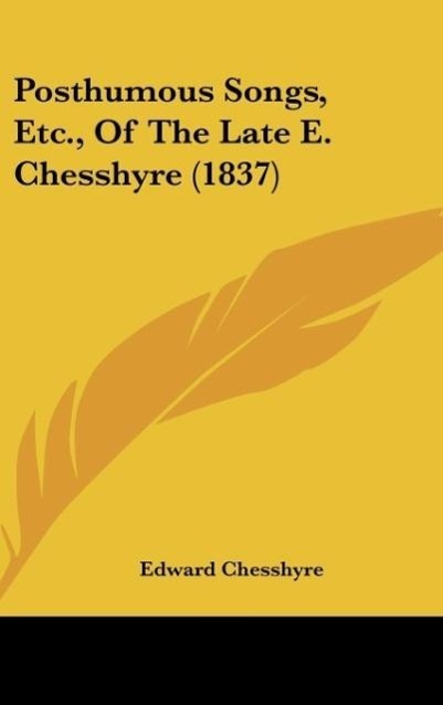 Posthumous Songs Etc. Of The Late E. Chesshyre (1837)