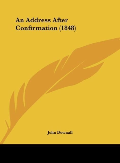 An Address After Confirmation (1848) als Buch von John Downall - John Downall
