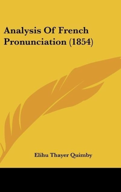 Analysis Of French Pronunciation (1854) als Buch von Elihu Thayer Quimby - Elihu Thayer Quimby