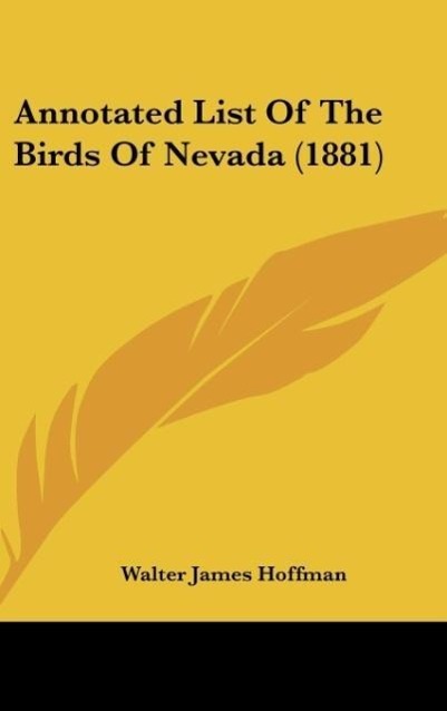 Annotated List Of The Birds Of Nevada (1881) als Buch von Walter James Hoffman - Walter James Hoffman