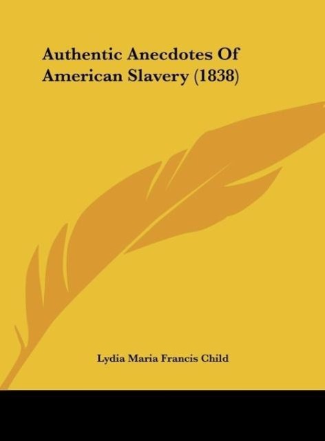 Authentic Anecdotes of American Slavery (1838)