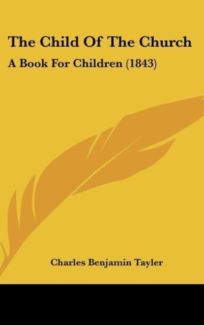The Child Of The Church als Buch von Charles Benjamin Tayler - Charles Benjamin Tayler
