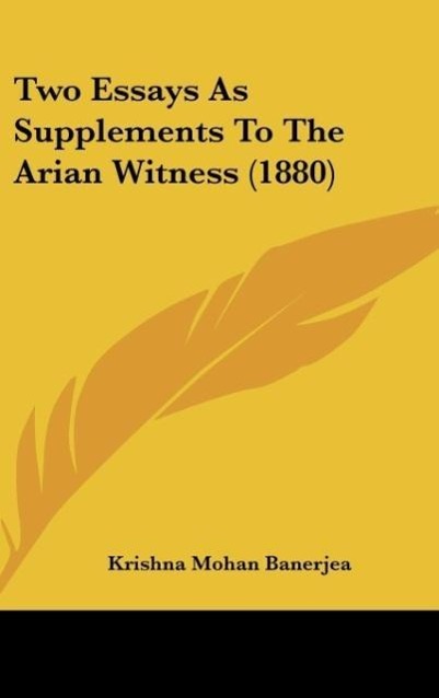 Two Essays As Supplements To The Arian Witness (1880) als Buch von Krishna Mohan Banerjea - Krishna Mohan Banerjea