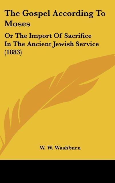The Gospel According To Moses als Buch von W. W. Washburn - W. W. Washburn