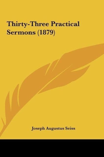 Thirty-Three Practical Sermons (1879) als Buch von Joseph Augustus Seiss - Joseph Augustus Seiss