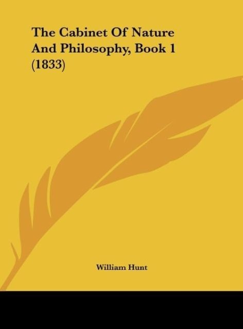 The Cabinet Of Nature And Philosophy, Book 1 (1833) als Buch von William Hunt - William Hunt