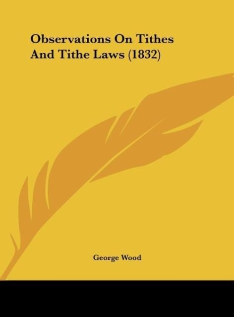 Observations On Tithes And Tithe Laws (1832) als Buch von George Wood - George Wood