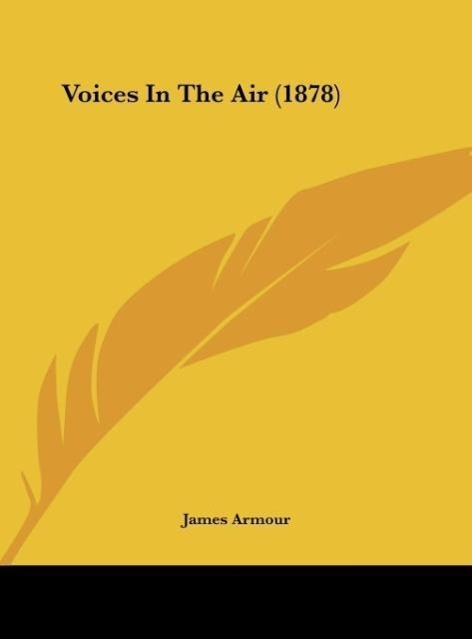 Voices In The Air (1878) als Buch von James Armour - James Armour