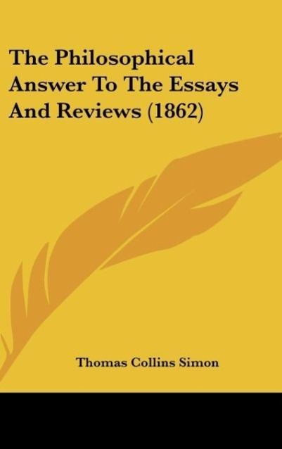 The Philosophical Answer To The Essays And Reviews (1862) als Buch von Thomas Collins Simon - Thomas Collins Simon