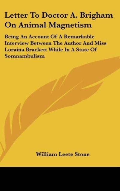 Letter To Doctor A. Brigham On Animal Magnetism - William Leete Stone