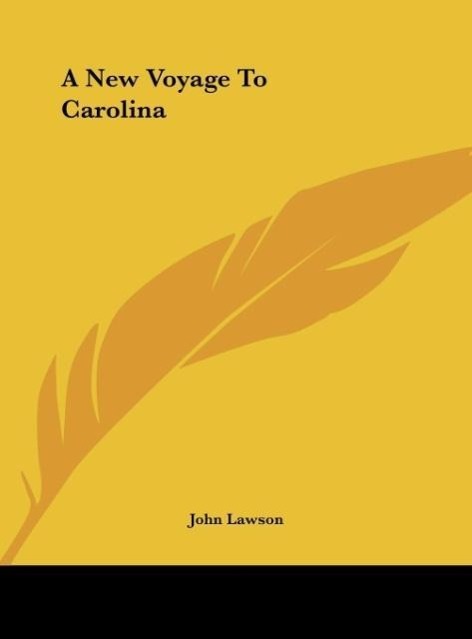 A New Voyage To Carolina als Buch von John Lawson - John Lawson