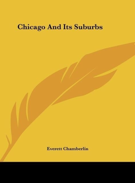 Chicago And Its Suburbs als Buch von Everett Chamberlin - Everett Chamberlin