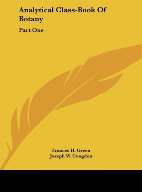 Analytical Class-Book Of Botany als Buch von Frances H. Green, Joseph W. Congdon - Frances H. Green, Joseph W. Congdon