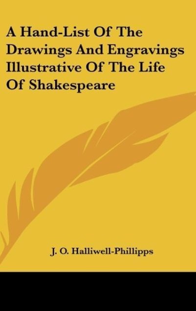 A Hand-List Of The Drawings And Engravings Illustrative Of The Life Of Shakespeare als Buch von J. O. Halliwell-Phillipps - J. O. Halliwell-Phillipps