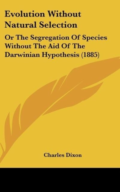 Evolution Without Natural Selection als Buch von Charles Dixon - Charles Dixon