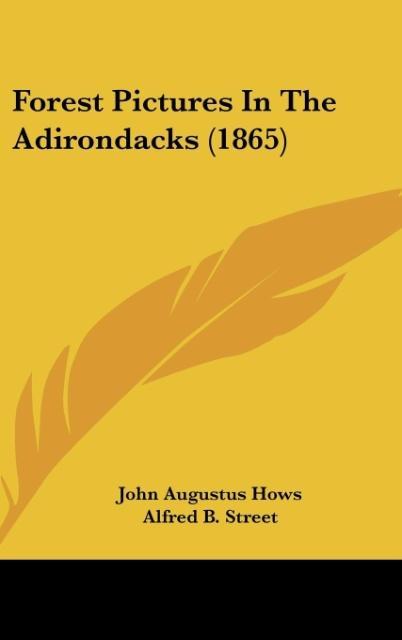 Forest Pictures In The Adirondacks (1865) als Buch von John Augustus Hows - John Augustus Hows