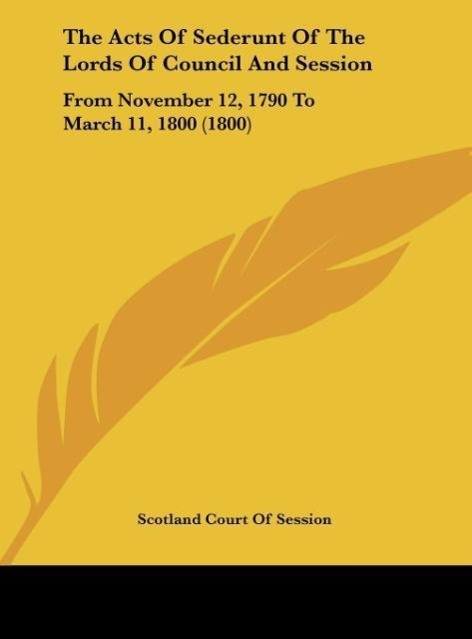 The Acts Of Sederunt Of The Lords Of Council And Session als Buch von Scotland Court Of Session - Scotland Court Of Session