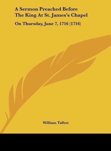 A Sermon Preached Before The King At St. James´s Chapel als Buch von William Talbot - William Talbot