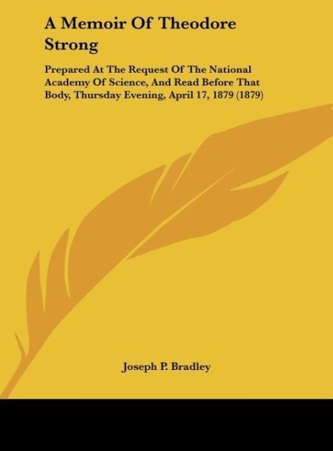A Memoir Of Theodore Strong als Buch von Joseph P. Bradley - Joseph P. Bradley