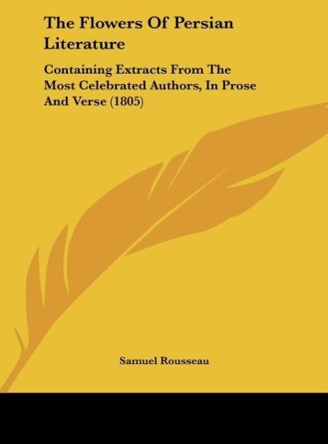 The Flowers Of Persian Literature als Buch von Samuel Rousseau - Samuel Rousseau