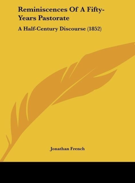 Reminiscences Of A Fifty-Years Pastorate als Buch von Jonathan French - Jonathan French