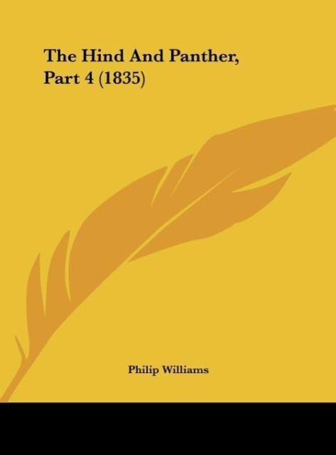 The Hind And Panther, Part 4 (1835) als Buch von Philip Williams - Philip Williams