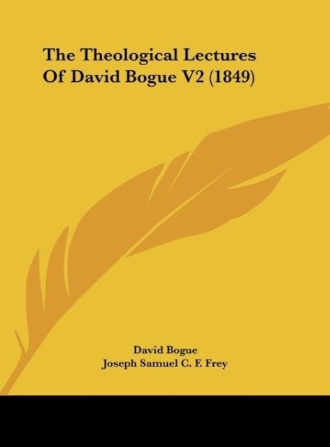 The Theological Lectures Of David Bogue V2 (1849) als Buch von David Bogue - David Bogue