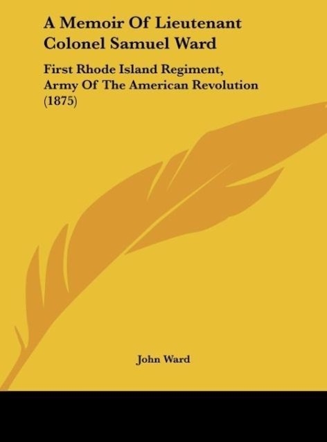 A Memoir Of Lieutenant Colonel Samuel Ward als Buch von John Ward - John Ward