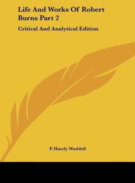 Life and Works of Robert Burns Part 2: Critical and Analytical Edition