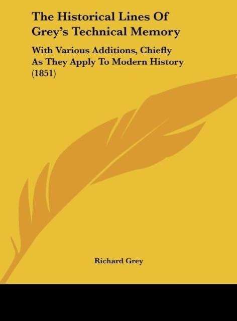 The Historical Lines Of Grey´s Technical Memory als Buch von Richard Grey - Richard Grey