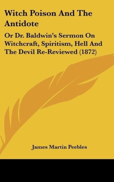 Witch Poison And The Antidote als Buch von James Martin Peebles - James Martin Peebles
