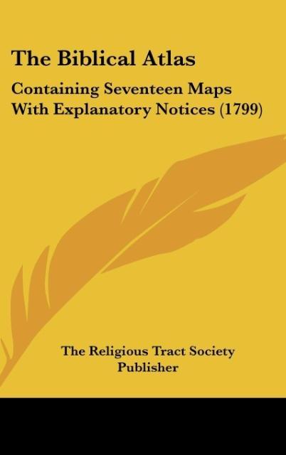 The Biblical Atlas als Buch von The Religious Tract Society Publisher - The Religious Tract Society Publisher