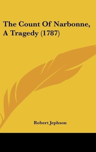 The Count Of Narbonne, A Tragedy (1787) als Buch von Robert Jephson - Robert Jephson