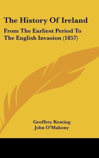 The History Of Ireland als Buch von Geoffrey Keating - Geoffrey Keating