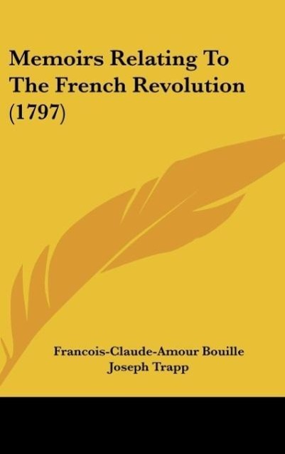 Memoirs Relating To The French Revolution (1797) als Buch von Francois-Claude-Amour Bouille - Francois-Claude-Amour Bouille