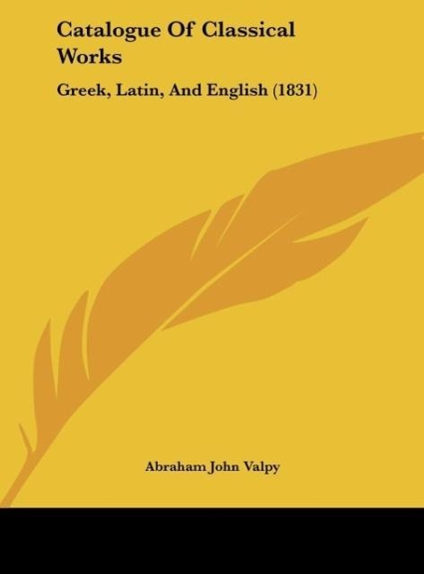 Catalogue Of Classical Works als Buch von Abraham John Valpy - Abraham John Valpy