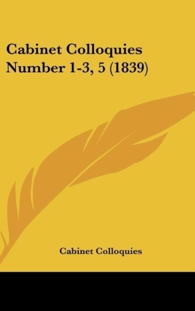 Cabinet Colloquies Number 1-3, 5 (1839) als Buch von Cabinet Colloquies - Cabinet Colloquies