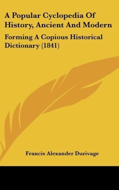 A Popular Cyclopedia Of History, Ancient And Modern als Buch von Francis Alexander Durivage - Francis Alexander Durivage