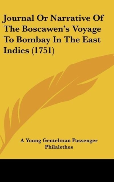 Journal Or Narrative Of The Boscawen´s Voyage To Bombay In The East Indies (1751) als Buch von A Young Gentelman Passenger - A Young Gentelman Passenger