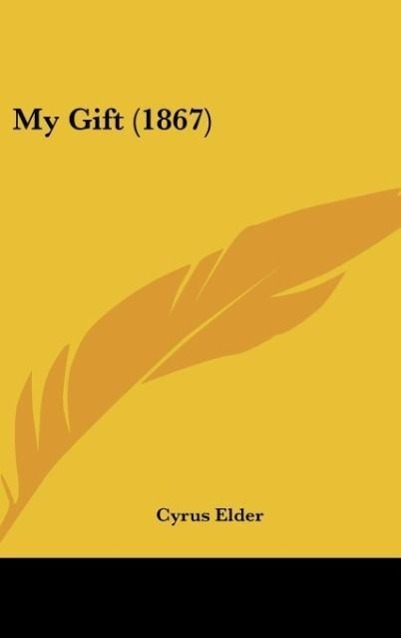 My Gift (1867) als Buch von Cyrus Elder - Cyrus Elder
