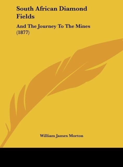 South African Diamond Fields als Buch von William James Morton - William James Morton