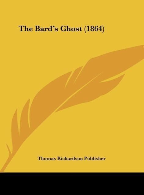 The Bard´s Ghost (1864) als Buch von Thomas Richardson Publisher - Thomas Richardson Publisher