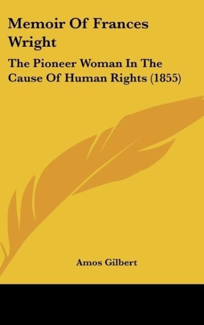 Memoir Of Frances Wright als Buch von Amos Gilbert - Amos Gilbert