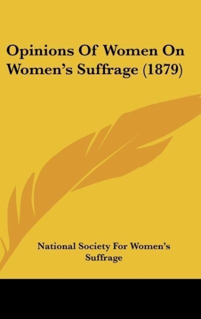 Opinions Of Women On Women´s Suffrage (1879) als Buch von National Society For Women´s Suffrage - National Society For Women´s Suffrage